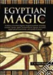 Egyptian Magic libro in lingua di Budge E. A. Wallis