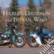 The Harley-Davidson and Indian Wars libro in lingua di Girdler Allan