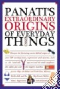 Panati's Extraordinary Origins of Everyday Things libro in lingua di Panati Charles