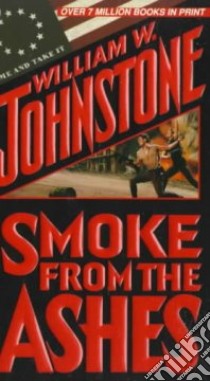 Smoke from the Ashes libro in lingua di Johnstone William W.