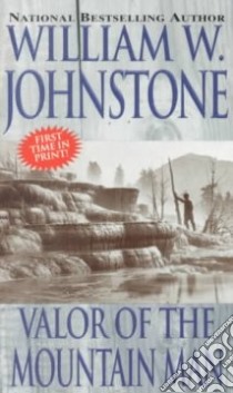 Valor of the Mountain Man libro in lingua di Johnstone William W.