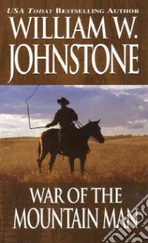War of the Mountain Man libro in lingua di Johnstone William W.