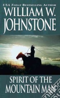 Spirit of the Mountain Man libro in lingua di Johnstone William W.