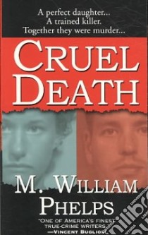 Cruel Death libro in lingua di Phelps M. William