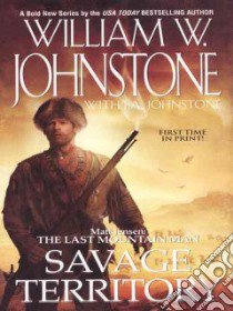 Savage Territory libro in lingua di Johnstone William W., Johnstone J. A.