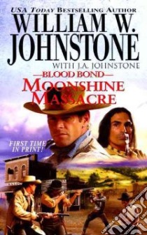 Moonshine Massacre libro in lingua di Johnstone William W., Johnstone J. A.