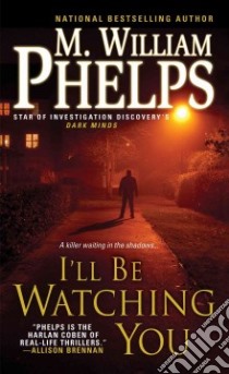 I'll Be Watching You libro in lingua di Phelps M. William