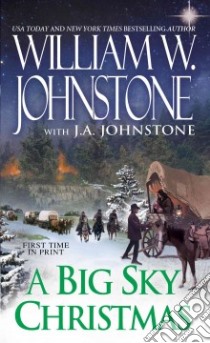 A Big Sky Christmas libro in lingua di Johnstone William W., Johnstone J. A. (CON)