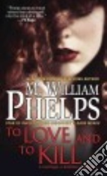 To Love and to Kill libro in lingua di Phelps M. William