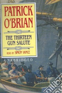 The Thirteen Gun Salute (CD Audiobook) libro in lingua di O'Brian Patrick, Vance Simon (NRT)