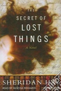 The Secret of Lost Things (CD Audiobook) libro in lingua di Hay Sheridan, Benjamin Vanessa (NRT)