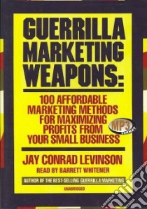 Guerrilla Marketing Weapons (CD Audiobook) libro in lingua di Levinson Jay Conrad, Whitener Barrett (NRT)