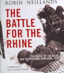 The Battle for the Rhine (CD Audiobook) libro in lingua di Neillands Robin, Adams James (NRT)