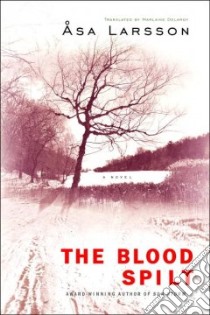 The Blood Spilt (CD Audiobook) libro in lingua di Larsson Asa, Delargy Marlaine (TRN), Huber Hillary (NRT)