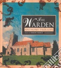 The Warden (CD Audiobook) libro in lingua di Trollope Anthony, Vance Simon (NRT)