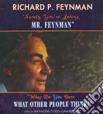 Surely You're Joking, Mr. Feynman and What Do You Care What Other People Think? (CD Audiobook) libro in lingua di Leighton Ralph, Todd Raymond (NRT)