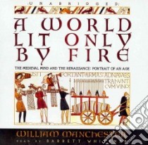 A World Lit Only by Fire (CD Audiobook) libro in lingua di Manchester William, Whitener Barrett (NRT)