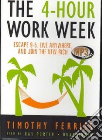 The 4-hour Work Week (CD Audiobook) libro in lingua di Ferris Timothy, Porter Ray (NRT)