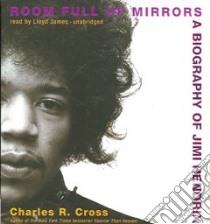 Room Full of Mirrors (CD Audiobook) libro in lingua di Cross Charles R., James Lloyd (NRT)