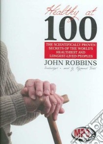 Healthy at 100 (CD Audiobook) libro in lingua di Robbins John, Todd Raymond (NRT)