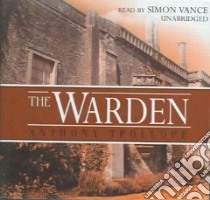 The Warden (CD Audiobook) libro in lingua di Trollope Anthony, Vance Simon (NRT)