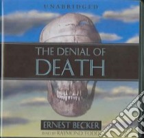 The Denial of Death (CD Audiobook) libro in lingua di Becker Ernest, Todd Raymond (NRT)