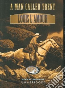 A Man Called Trent (CD Audiobook) libro in lingua di L'Amour Louis, Gough Jim (NRT)
