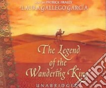 The Legend Of The Wandering King (CD Audiobook) libro in lingua di Garcia Laura Gallego, Fraley Patrick (NRT)