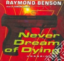 Never Dream Of Dying (CD Audiobook) libro in lingua di Benson Raymond, Vance Simon (NRT)
