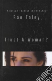 Trust a Woman? libro in lingua di Foley Rae