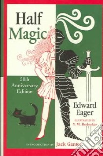 Half Magic libro in lingua di Eager Edward, Bodecker N. M. (ILT), Gantos Jack (INT)