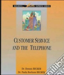Customer Service and the Telephone libro in lingua di Becker Dennis, Becker Paula Borkum