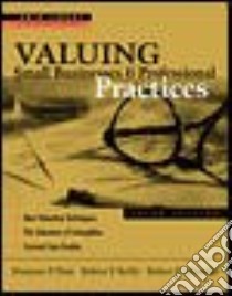 Valuing Small Businesses and Professional Practices libro in lingua di Pratt Shannon P., Schweihs Robert P., Reilly Robert F.