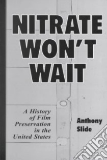 Nitrate Won't Wait libro in lingua di Slide Anthony