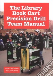 The Library Book Cart Precision Drill Team Manual libro in lingua di McCracken Linda D., Zeiher Lynne