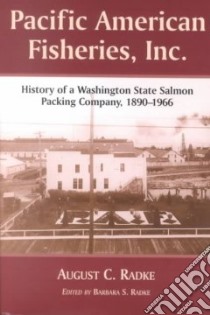 Pacific American Fisheries, Inc. libro in lingua di Radke August C., Radke Barbara S. (EDT)