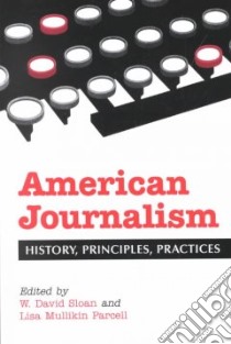 American Journalism libro in lingua di Sloan W. David (EDT), Parcell Lisa Mullikin (EDT)