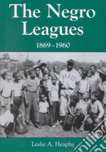 The Negro Leagues, 1869-1960 libro in lingua di Heaphy Leslie A.