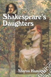 Shakespeare's Daughters libro in lingua di Hamilton Sharon