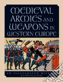 Medieval Armies and Weapons in Western Europe libro in lingua di Lepage Jean-Denis G. G.