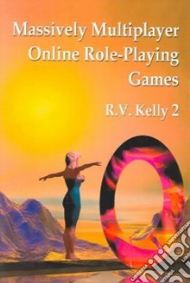 Massively Multiplayer Online Role-Playing Games libro in lingua di Kelly Richard V.