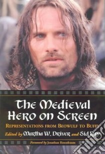 The Medieval Hero on Screen libro in lingua di Driver Martha W. (EDT), Ray Sid (EDT), Rosenbaum Jonathan (FRW)