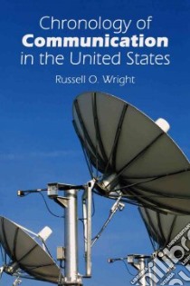 Chronology Of Communication In The United States libro in lingua di Wright Russell O.