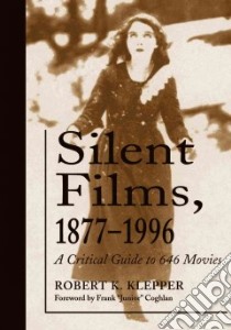 Silent Films 1877-1996 libro in lingua di Klepper Robert K., Coghlan Frank (FRW)