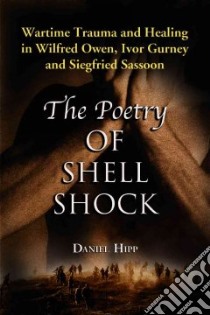 The Poetry Of Shell Shock libro in lingua di Hipp Daniel W.