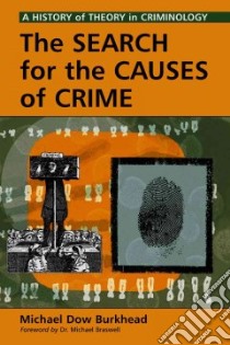 The Search for the Causes of Crime libro in lingua di Burkhead Michael Dow