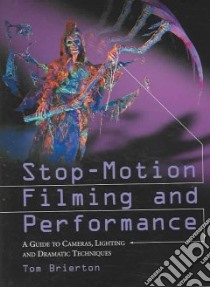 Stop Motion Filming and Performance libro in lingua di Brierton Tom