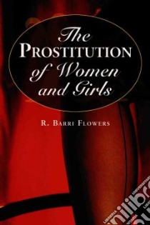 The Prostitution of Women And Girls libro in lingua di Flowers R. Barri