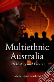 Multiethnic Australia libro in lingua di Macleod Celeste Lipow