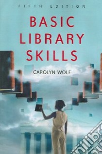 Basic Library Skills libro in lingua di Wolf Carolyn E.